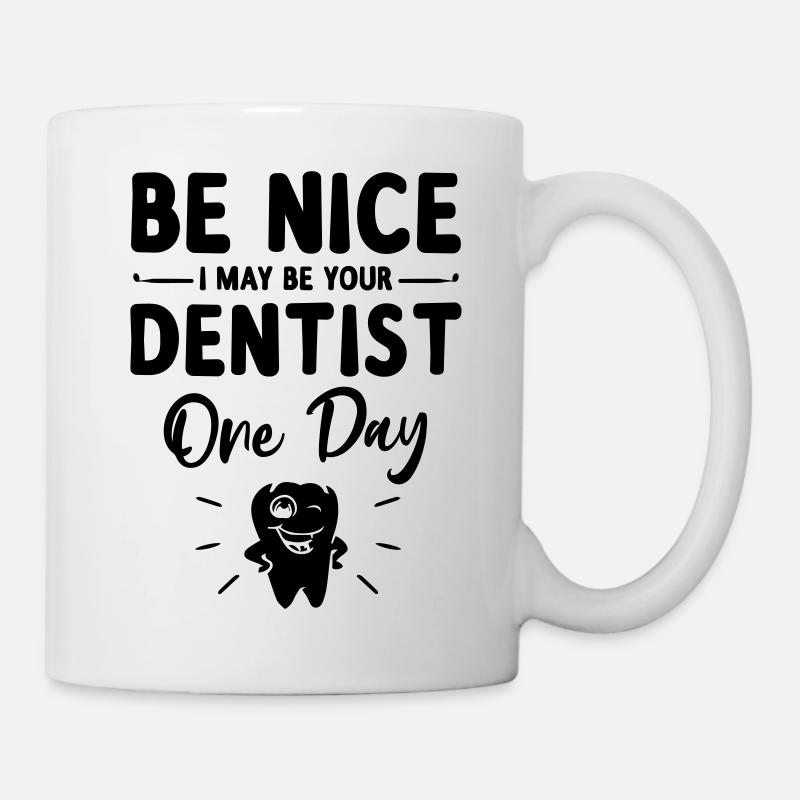 Be Nice I May Be Your Future Dentist - Mug blanc - blanc