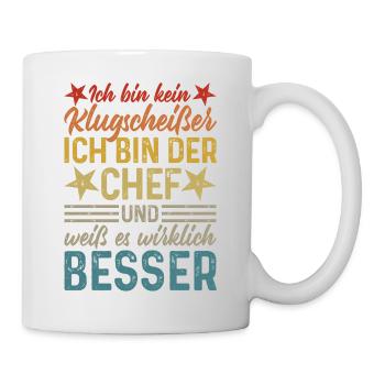 Ich bin kein Klugscheißer - lustiger Spruch Chef - Tasse - Weiß - Rechts