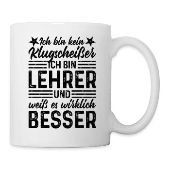 Lehrer lustiger Spruch Ich bin kein Klugscheißer - Tasse - Weiß - Rechts