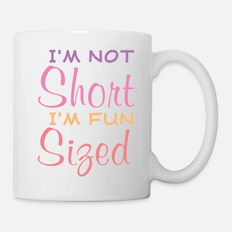 I'm Not Short I'm Fun Sized Funny Saying Quote - Mug - white