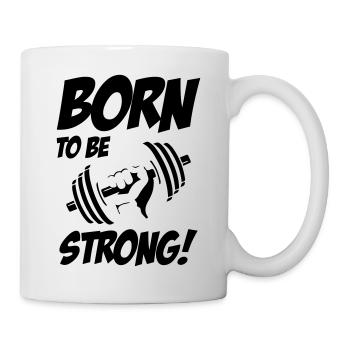 Born to be Strong Gym - Tasse - Weiß - Rechts