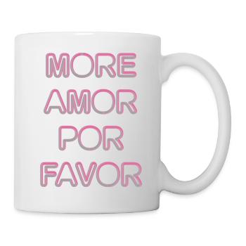 More Amor por favor-mehr Liebe bitte - Tasse - Weiß - Rechts