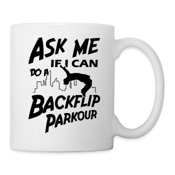 Ask Me If I Can Do A Backflip Parkour - Tasse - Weiß - Rechts
