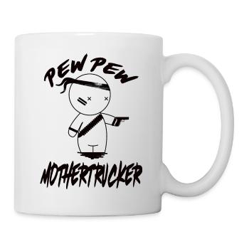 PEW PEW Mothertrucker - Tasse - Weiß - Rechts
