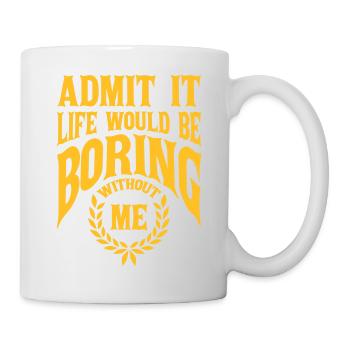 boring life without me - Mug - white - Right