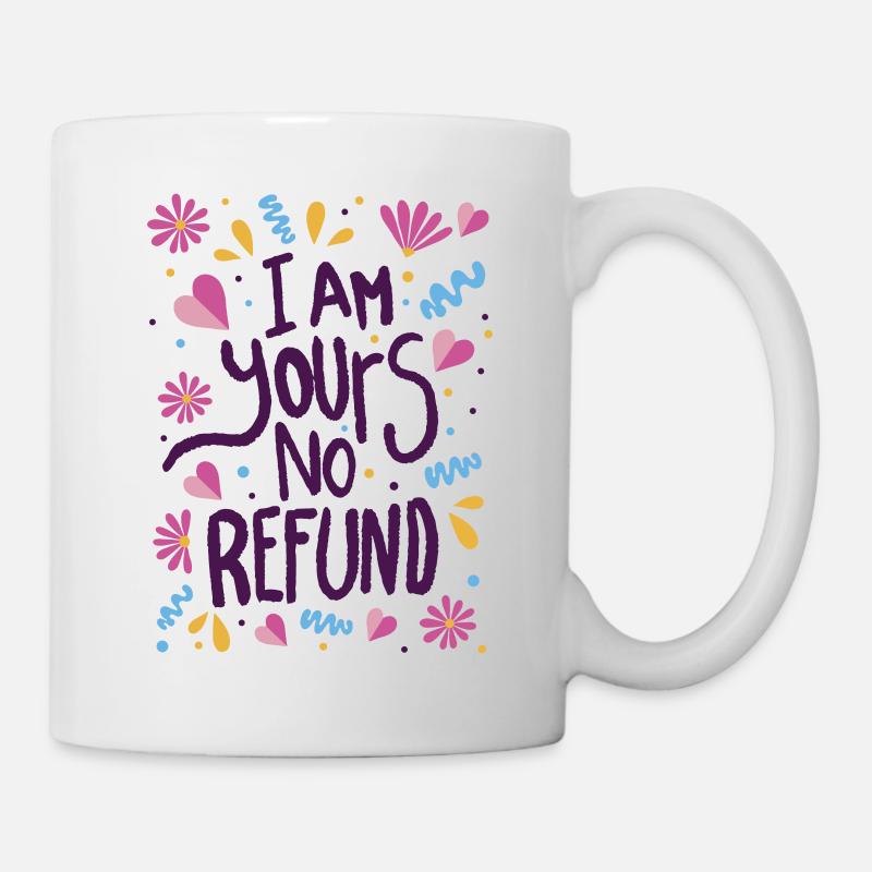 Ich gehöre dir Keine Rückerstattung - Tasse - Weiß