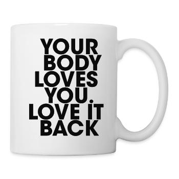 your body loves you love it back - Mug - white - Right