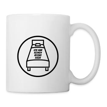 Ich habe keinen Bezug dazu. - Tasse - Weiß - Rechts