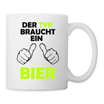 Der Typ braucht ein Bier - Tasse - Weiß - Rechts