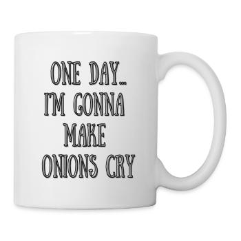 Eines Tages werde ich Zwiebeln zum Weinen bringen - Tasse - Weiß - Rechts