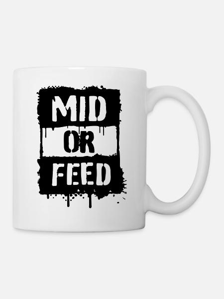 MID OR FEED - Tasse - Weiß