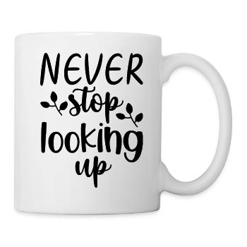 Hören Sie nie auf, nach oben zu schauen - positives Zitat - Tasse - Weiß - Rechts