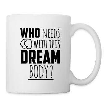 Who needs butt with this dream body ? - Mug - white - Right
