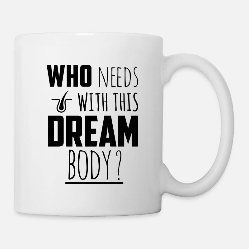 Who needs hair with this dream body - Mug blanc - blanc