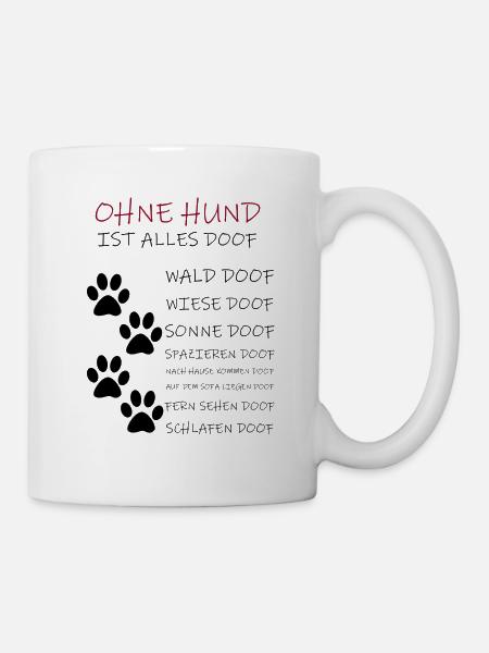 Ohne Hund - Tasse - Weiß