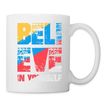 Glaube an dich selbst - Tasse - Weiß - Rechts