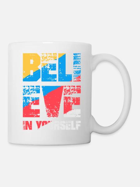 Glaube an dich selbst - Tasse - Weiß
