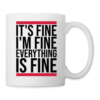 everything is fine quote - Mug - white - Right