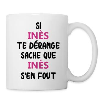 Si inès te dérange sache que inès - Mug blanc - blanc - Droite