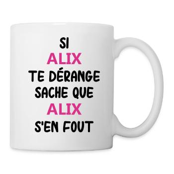 Si alix te dérange sache que alix - Mug blanc - blanc - Droite
