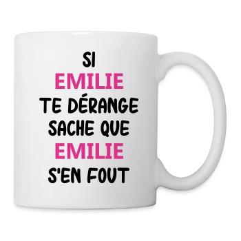 Si emilie te dérange sache que emilie - Mug blanc - blanc - Droite
