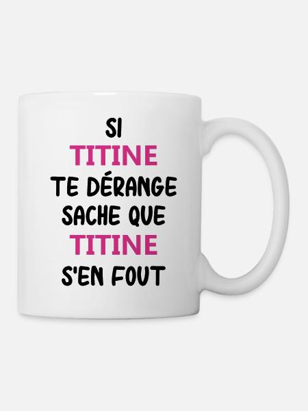 Si titine dérange sache que titine - Mug blanc - blanc
