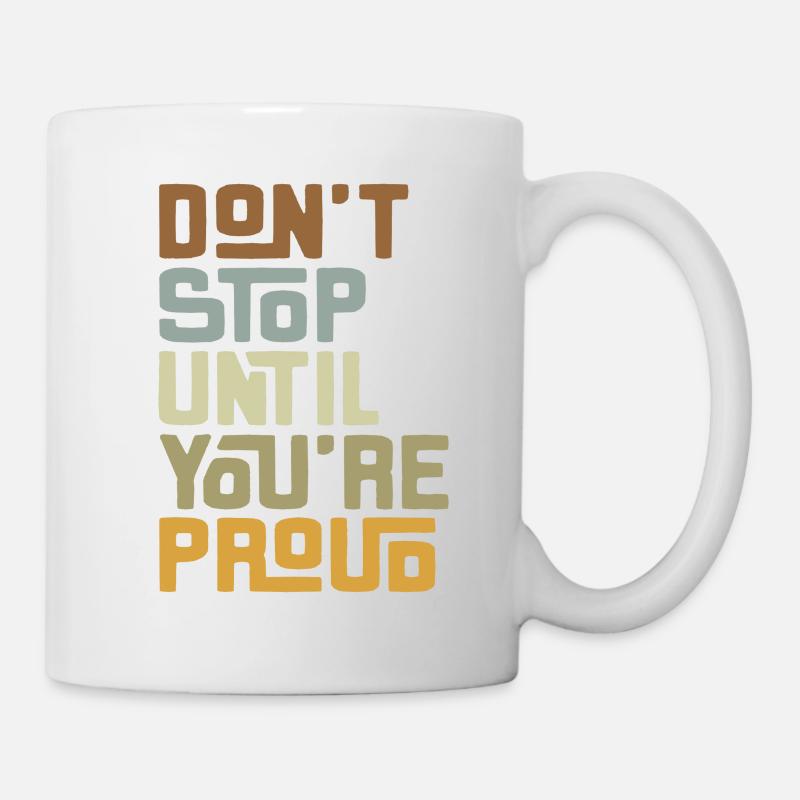 dont stop until you are proud - Mug - white