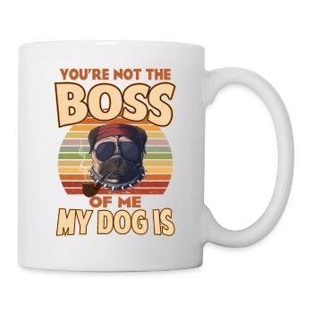 Du bist nicht der Boss von mir, mein Hund ist - Tasse - Weiß - Rechts