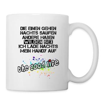 saufen sex handy the good life - Tasse - Weiß - Rechts