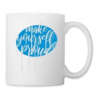 make yourself proud Zitat - Tasse - Weiß - Rechts