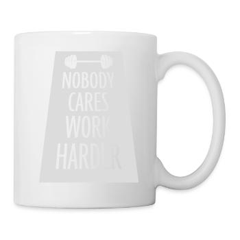 nobody cares work harder - Mug - white - Right