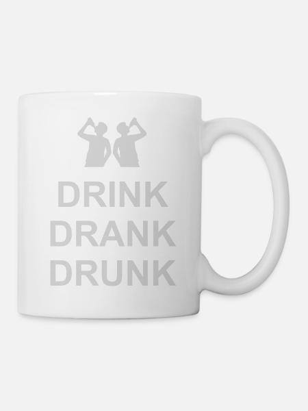 drink drank drunk Zitat - Tasse - Weiß