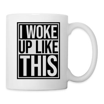 woke up like this - Mug - white - Right