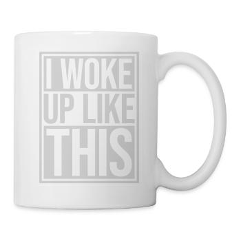 woke up like this - Mug - white - Right