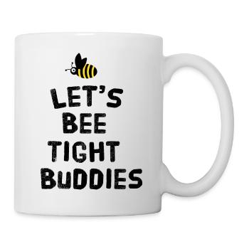 Let's bee tight buddies - Mug - white - Right