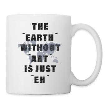 La terre sans art est juste hein - Mug blanc - blanc - Droite