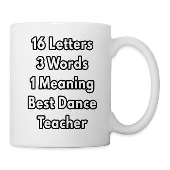 16 Letters 3 Words 1 Meaning - dance teacher gifts - Mug - white - Right