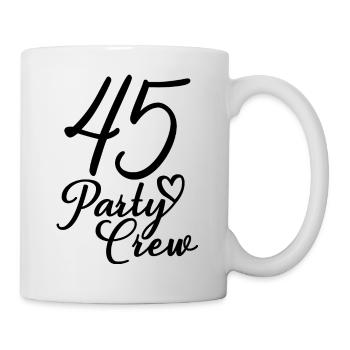 45 Party Crew 45. Geburtstag 45 Jahre alt - Tasse - Weiß - Rechts