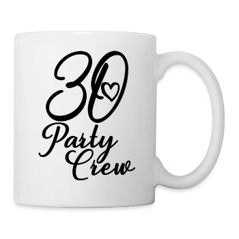 30 Party Crew 30. Geburtstag 30 Jahre alt - Tasse - Weiß - Rechts