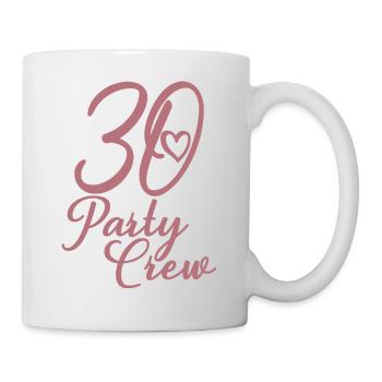 30 Party Crew 30. Geburtstag 30 Jahre alt - Tasse - Weiß - Rechts