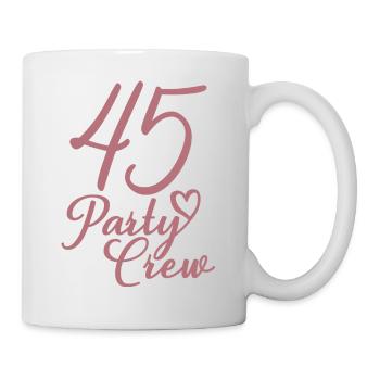 45 Party Crew 45. Geburtstag 45 Jahre alt - Tasse - Weiß - Rechts