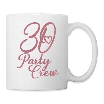 30 Party Crew 30. Geburtstag 30 Jahre alt - Tasse - Weiß - Rechts