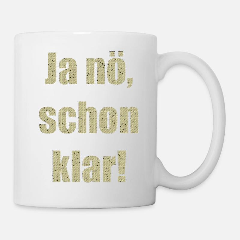 ja nö schon klar - Tasse - Weiß