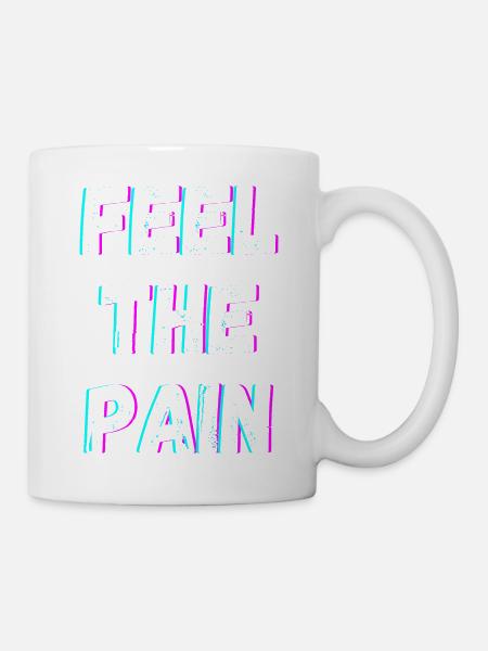 Feel The Pain - Tasse - Weiß