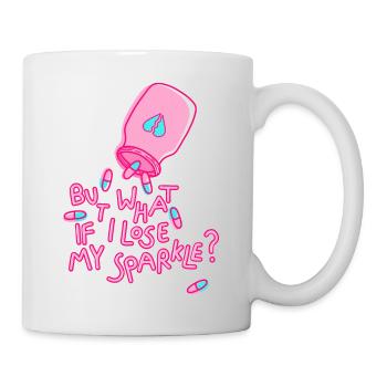 what if i lose my sparkle Spruch mental health - Tasse - Weiß - Rechts