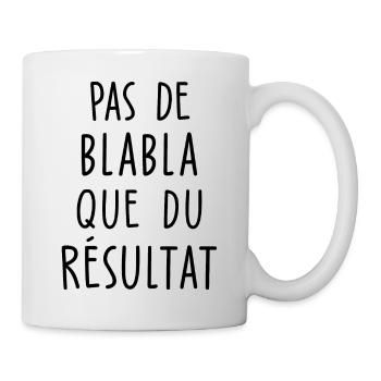 pas de blabla que du résultat/ citation motivation - Mug blanc - blanc - Droite