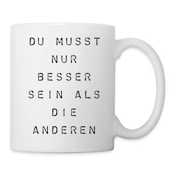 T-Shirt "Du musst nur besser sein" - Tasse - Weiß - Rechts