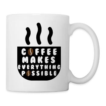 Coffee makes everything possible - Tasse - Weiß - Rechts