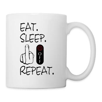 Eat Sleep Fuck Off Repeat - Tasse - Weiß - Rechts