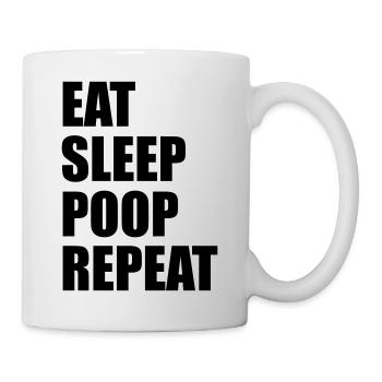 Eat sleep poop repeat - Tasse - Weiß - Rechts